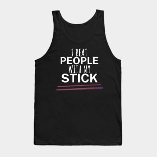 I beat people with my stick Tank Top